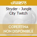 Stryder - Jungle City Twitch cd
