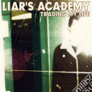 Liar's Academy - Trading My Life cd musicale di Liars Academy