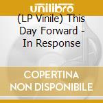 (LP Vinile) This Day Forward - In Response vinile