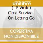 (LP Vinile) Circa Survive - On Letting Go vinile