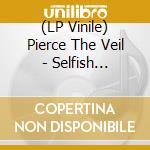 (LP Vinile) Pierce The Veil - Selfish Machines vinile