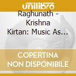 Raghunath - Krishna Kirtan: Music As Meditation cd