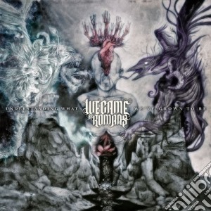 We Came As Romans - Understanding What We'Ve Grown cd musicale di We Came As Romans