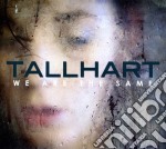 Tallhart - We Are The Same