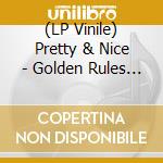 (LP Vinile) Pretty & Nice - Golden Rules For Golden People vinile