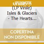 (LP Vinile) Isles & Glaciers - The Hearts Of Lonely People (Remixes) vinile