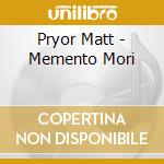 Pryor Matt - Memento Mori cd