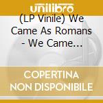 (LP Vinile) We Came As Romans - We Came As Romans vinile