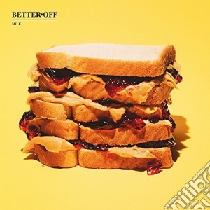 Better Off - Milk cd musicale di Better Off