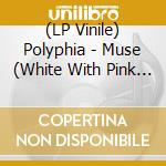 (LP Vinile) Polyphia - Muse (White With Pink Splatter Color Vinyl) vinile