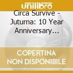 Circa Survive - Juturna: 10 Year Anniversary Edition cd
