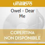 Owel - Dear Me cd musicale di Owel