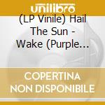 (LP Vinile) Hail The Sun - Wake (Purple Vinyl) vinile