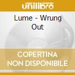 Lume - Wrung Out cd