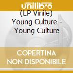 (LP Vinile) Young Culture - Young Culture vinile