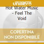 Hot Water Music - Feel The Void cd