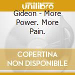 Gideon - More Power. More Pain. cd musicale