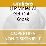 (LP Vinile) All Get Out - Kodak vinile