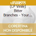 (LP Vinile) Bitter Branches - Your Neighbors Are Failures vinile