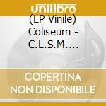 (LP Vinile) Coliseum - C.L.S.M. Infinity Shit lp vinile