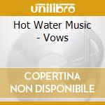 Hot Water Music - Vows cd