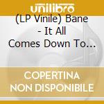 (LP Vinile) Bane - It All Comes Down To This (Remix/Remaster) vinile