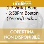 (LP Vinile) Bane - 6:58Pm Boston (Yellow/Black Splatter Vinyl) vinile