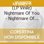 (LP Vinile) Nightmare Of You - Nightmare Of You vinile