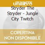 Stryder The Stryder - Jungle City Twitch cd musicale