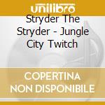 Stryder The Stryder - Jungle City Twitch cd