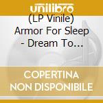 (LP Vinile) Armor For Sleep - Dream To Make Believe lp vinile