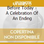 Before Today - A Celebration Of An Ending cd