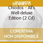 Chiodos - All's Well-deluxe Edition (2 Cd)