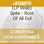 (LP Vinile) Spite - Root Of All Evil vinile