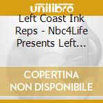 Left Coast Ink Reps - Nbc4Life Presents Left Coast Ink In K.C.S cd
