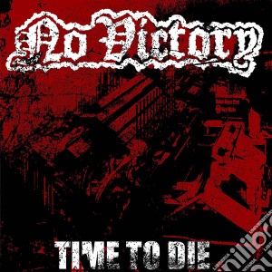 No Victory - Time To Die cd musicale di No Victory