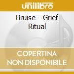 Bruise - Grief Ritual cd musicale di Bruise