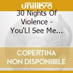30 Nights Of Violence - You'Ll See Me Up There cd