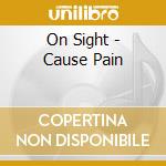 On Sight - Cause Pain cd