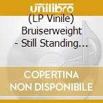 (LP Vinile) Bruiserweight - Still Standing (Splatter Vinyl) vinile