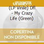 (LP Vinile) Dfl - My Crazy Life (Green) vinile