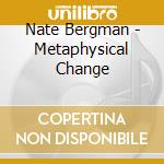 Nate Bergman - Metaphysical Change cd