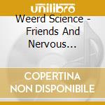 Weerd Science - Friends And Nervous Breakdowns cd