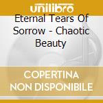 Eternal Tears Of Sorrow - Chaotic Beauty cd musicale di Eternal Tears Of Sorrow