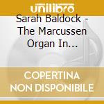 Sarah Baldock - The Marcussen Organ In Tonbridge School Chapel cd