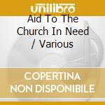 Aid To The Church In Need / Various cd