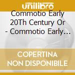 Commotio Early 20Th Century Or - Commotio Early 20Th Century Or cd