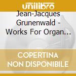 Jean-Jacques Grunenwald - Works For Organ Played By Jeremy Filsell cd