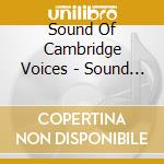 Sound Of Cambridge Voices - Sound Of Cambridge Voices cd