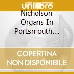 Nicholson Organs In Portsmouth Cathedral (The) cd musicale